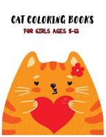 Cat Coloring Books For Girls Ages 8-12: Cute Cat to Color for Relaxation and Happiness 1073699455 Book Cover