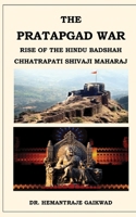 The Pratapgad War: Rise of the Hindu Badshah Chhatrapati Shivaji Maharaj 9364529332 Book Cover