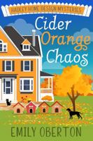 Cider Orange Chaos: Hadley Home Design Cozy Mysteries Book 4 1734700351 Book Cover