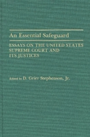 An Essential Safeguard: Essays on the United States Supreme Court and Its Justices 031327438X Book Cover