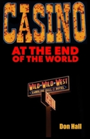 Casino at the End of the World B0CFZ7HQ7G Book Cover