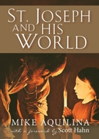 St. Joseph and His World 1594173931 Book Cover