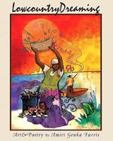 Lowcountry Dreaming: Lowcountry Dreaming Art & Poetry 1440451087 Book Cover