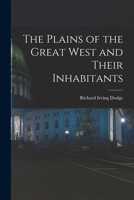 The Plains of the Great West and Their Inhabitants 1016024355 Book Cover