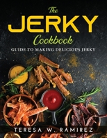 The Jerky Cookbook: Guide to Making Delicious Jerky 1915032083 Book Cover