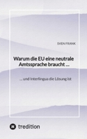 Warum die EU eine neutrale Amtssprache braucht ...: ... und Interlingua die Lösung ist (German Edition) 3384546695 Book Cover