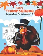 Happy Thanksgiving Coloring Book for Kids Ages 4-8: Happy Thanksgiving and autumn falls Holiday decorations with turkey and pumpkin for holiday kids, B08L6JC38F Book Cover