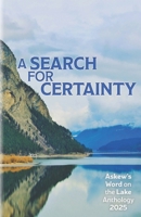A Search for Certainty: Askew's Word on the Lake Anthology 2025 B0F4KXF937 Book Cover