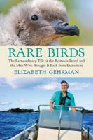 Rare Birds: The Extraordinary Tale of the Bermuda Petrel and the Man Who Brought It Back from Extinction 0807010782 Book Cover