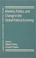 Markets, Politics, and Change in the Global Political Economy (International Political Economy Yearbook, Number 4) 1555871488 Book Cover