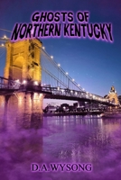 GHOSTS OF NORTHERN KENTUCKY B0CFWZKT7N Book Cover