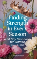 Finding Strength in Every Season: A 30-Day Devotional for Women B0F1Z4ZHKB Book Cover