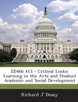 ED466 413 - Critical Links: Learning in the Arts and Student Academic and Social Development 1287694675 Book Cover