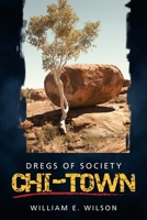 Chi-Town: Dregs of Society 1480898732 Book Cover