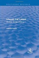Routledge Revivals: Literary Fat Ladies (1987): Rhetoric, Gender, Property 1138212091 Book Cover