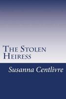 The Stolen Heiress or the Salamanca Doctor Outplotted 1514695065 Book Cover