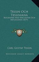 Tessin Och Tessiniana: Biographie Med Anecdoter Och Reflexioner (1819) 1165810913 Book Cover