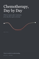 Chemotherapy, Day by Day: What to Expect After Treatment, From the First Cycle to the Last B0HHKXRZKL Book Cover