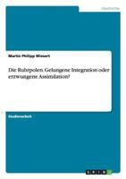 Die Ruhrpolen. Gelungene Integration Oder Erzwungene Assimilation? 3640670426 Book Cover