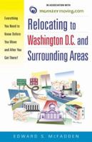 Relocating to Washington DC and Surrounding Areas: Everything You Need to Know Before You Move and After You Get There! 0761525696 Book Cover