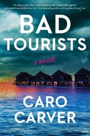 Bad Tourists: Escape to the Maldives with the hottest friends to killers beach read thriller 1668064804 Book Cover