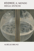 ΚΌΣΜΟΣ, Il Mondo Degli Antichi B0BRDDLZZ5 Book Cover