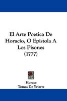 El Arte Poetica de Horacio, O Epistola a Los Pisones (1777) 1104738384 Book Cover