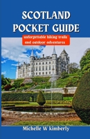 SCOTLAND POCKET GUIDE: Unforgettable Hiking Trails and Outdoor Adventures B0DPVJXWF7 Book Cover