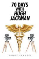 70 Days with Hugh Jackman 1644623625 Book Cover