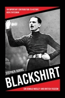 Blackshirt: Sir Oswald Mosley and British Fascism 0670869996 Book Cover