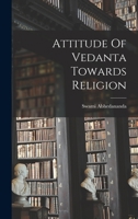 Attitude Of Vedanta Towards Religion 1014357888 Book Cover