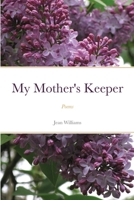 My Mother's Keeper: Poems 1737421518 Book Cover