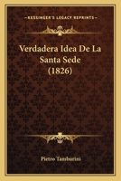 Verdadera Idea De La Santa Sede (1826) 1167622464 Book Cover