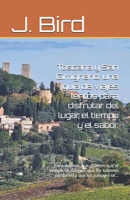 Toscana y San Gimignano: una guía de viajes lentos para disfrutar del lugar, el tiempo y el sabor: Para viajeros que quieren que el tiempo se alargue, ... y que los paisajes se... (Spanish Edition) B0GQZ2C767 Book Cover