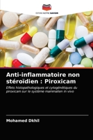 Anti-inflammatoire non stéroïdien : Piroxicam: Effets histopathologiques et cytogénétiques du piroxicam sur le système mammalien in vivo 6202941367 Book Cover