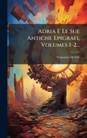 Adria E Le Sue Antiche Epigrafi, Volumes 1-2... (Italian Edition) 1024593525 Book Cover