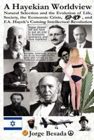 A Hayekian Worldview: Natural Selection and the Evolution of Life, Society, the Economic Crisis, Hip-Hop, and F.A. Hayek's Coming Intellectu 0979659108 Book Cover