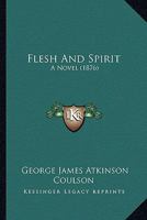 Flesh & Spirit 0548573905 Book Cover