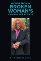 Words From a Broken Woman's Chronicles Book II 1669813681 Book Cover