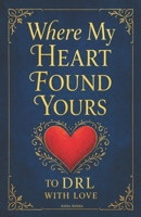 Where My Heart Found Yours: To DRL-With Love B0FV7XQVGH Book Cover