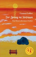 Der Sprung ins Vertrauen: Eine Reise in die innere Freiheit (German Edition) 3759735630 Book Cover