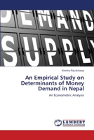 An Empirical Study on Determinants of Money Demand in Nepal: An Econometric Analysis 6203410888 Book Cover