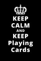 Keep Calm And Keep Playing Cards: 6x9 120 Pages Journal 1661724213 Book Cover