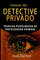 MANUAL DEL DETECTIVE PRIVADO: Técnicas Psicológicas de Investigación Criminal 1698282052 Book Cover