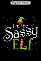 Composition Notebook: I'm The Sassy Elf Matching Family Group Christmas Journal/Notebook Blank Lined Ruled 6x9 100 Pages 1708593055 Book Cover