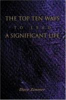 The Top Ten Ways to Lead a Significant Life 0595336175 Book Cover