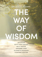 Way of Wisdom - Bible Study Book with Video Access: A Study of the Book of Proverbs