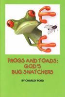 Frogs and Toads: God's Bug Snatchers 0984059601 Book Cover