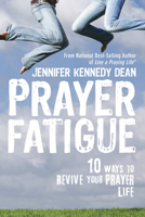 Prayer Fatigue: 10 Ways to Revive Your Prayer Life 1596694262 Book Cover