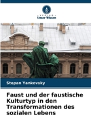 Faust und der faustische Kulturtyp in den Transformationen des sozialen Lebens (German Edition) 6209403581 Book Cover